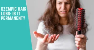 Ozempic Hair Loss Is It Permanent