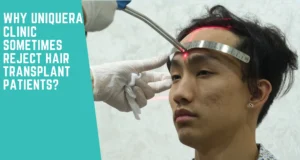 Why UniquEra Clinics Sometimes Reject Hair Transplant Patients?